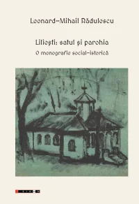 Liliești: satul și parohia : O monografie social-istorică